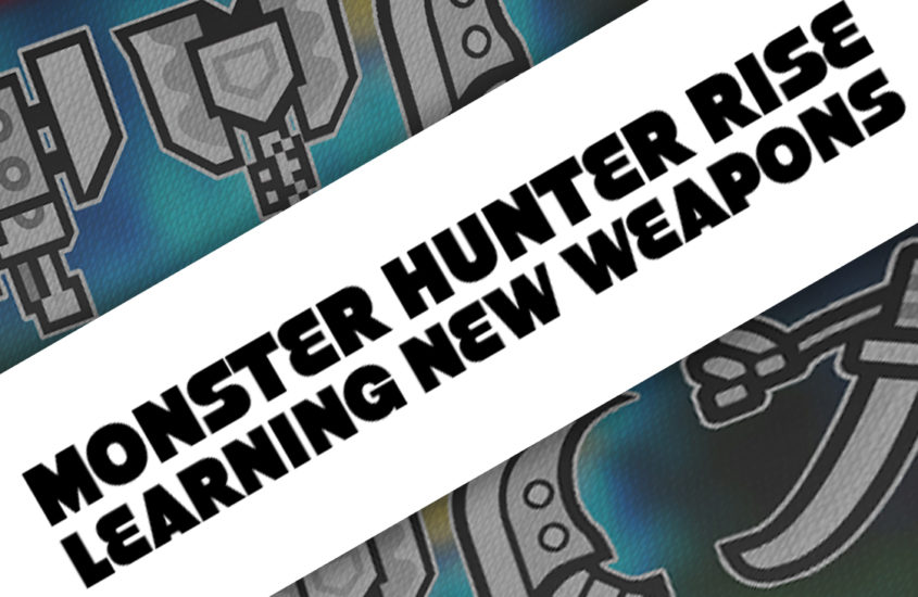 Monster Hunter Rise: Learning New Weapons Featured Image